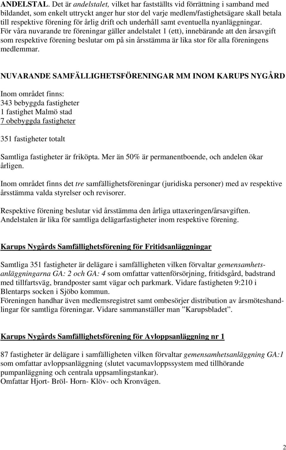 drift och underhåll samt eventuella nyanläggningar.