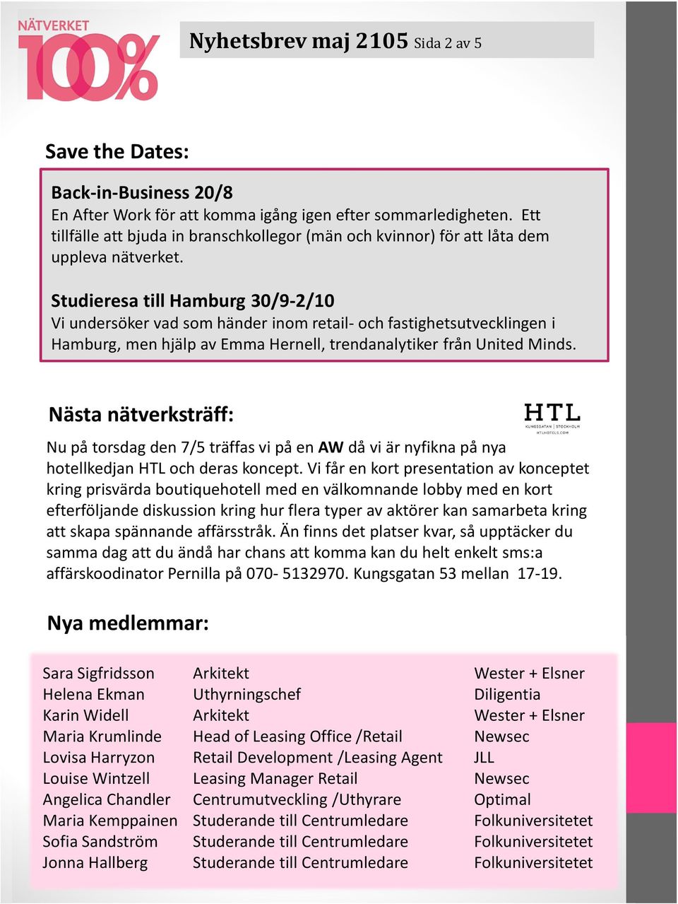 Studieresa till Hamburg 30/9-2/10 Vi undersöker vad som händer inom retail-och fastighetsutvecklingen i Hamburg, men hjälp av Emma Hernell, trendanalytiker från United Minds.