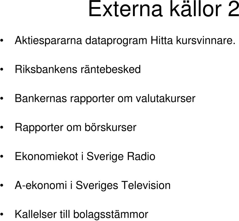 Riksbankens räntebesked Bankernas rapporter om