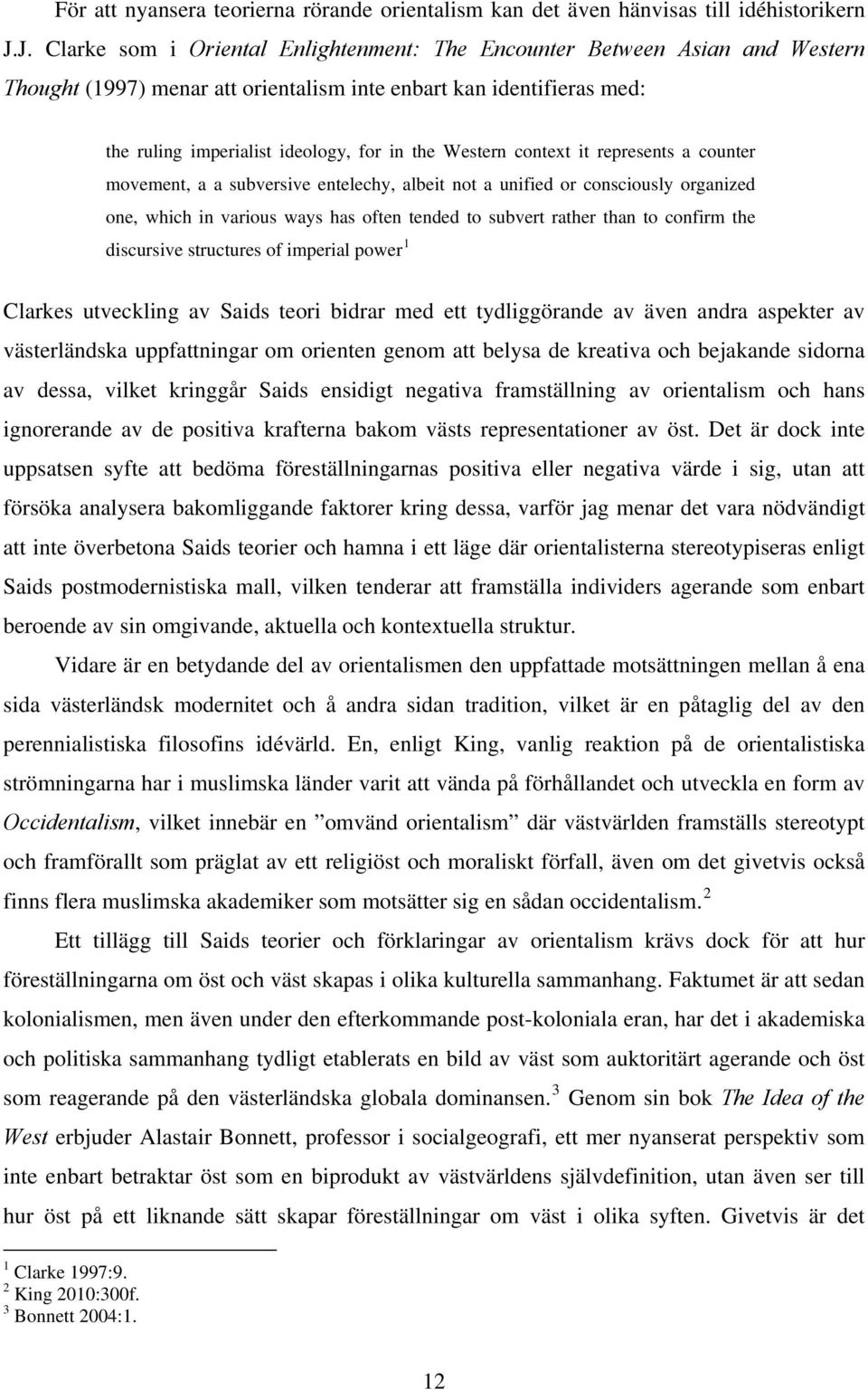 Western context it represents a counter movement, a a subversive entelechy, albeit not a unified or consciously organized one, which in various ways has often tended to subvert rather than to confirm