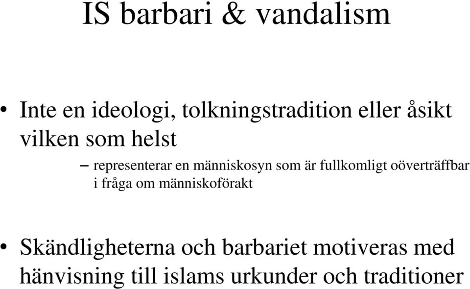 fullkomligt oöverträffbar i fråga om människoförakt
