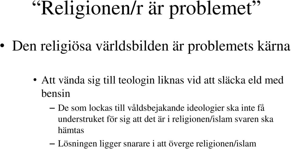 våldsbejakande ideologier ska inte få understruket för sig att det är i