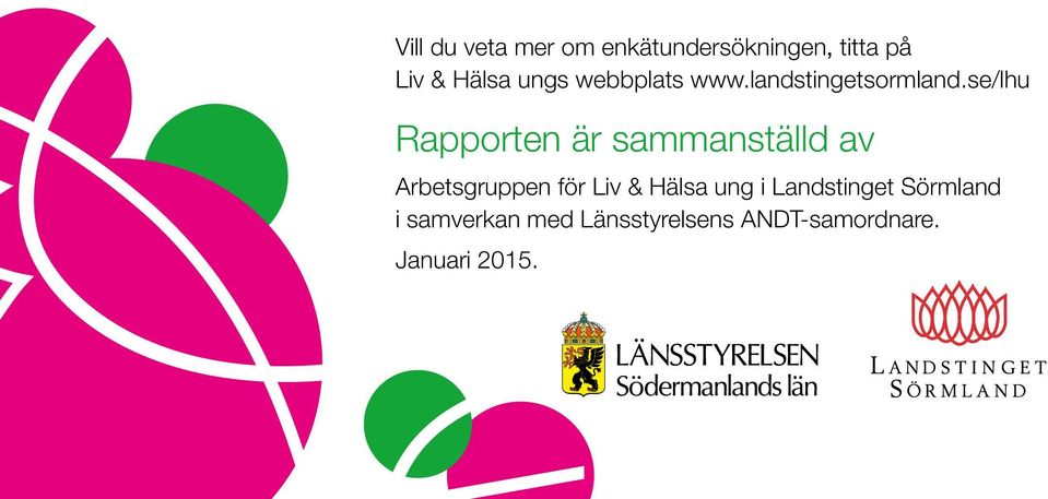 se/lhu Rapporten är sammanställd av Arbetsgruppen för Liv &