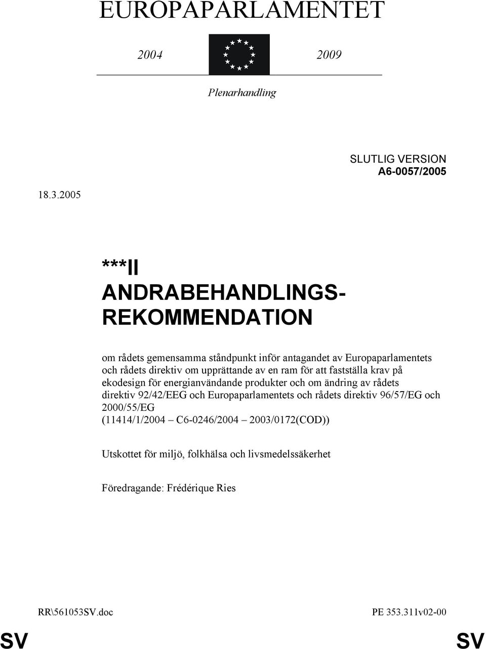 upprättande av en ram för att fastställa krav på ekodesign för energianvändande produkter och om ändring av rådets direktiv 92/42/EEG och