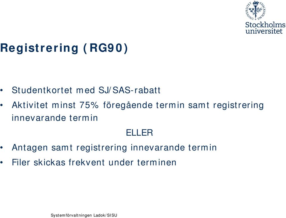 termin ELLER Antagen samt registrering innevarande termin