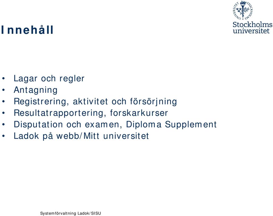 Resultatrapportering, forskarkurser