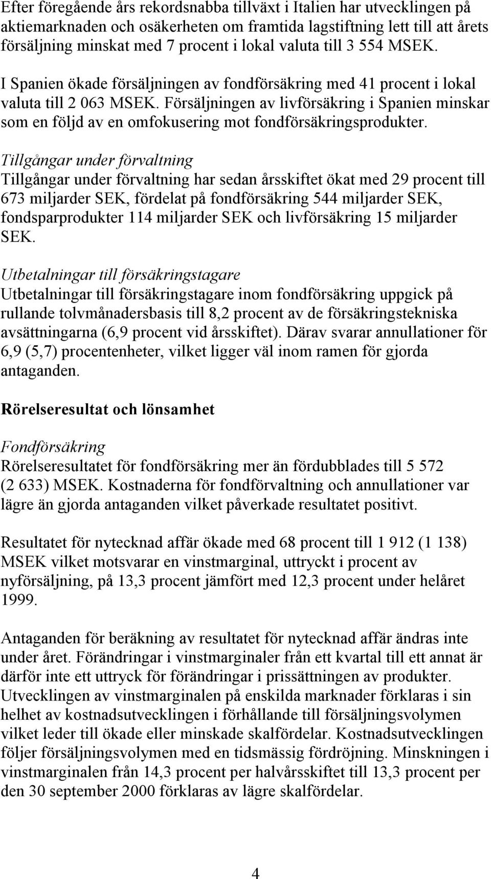 Försäljningen av livförsäkring i Spanien minskar som en följd av en omfokusering mot fondförsäkringsprodukter.