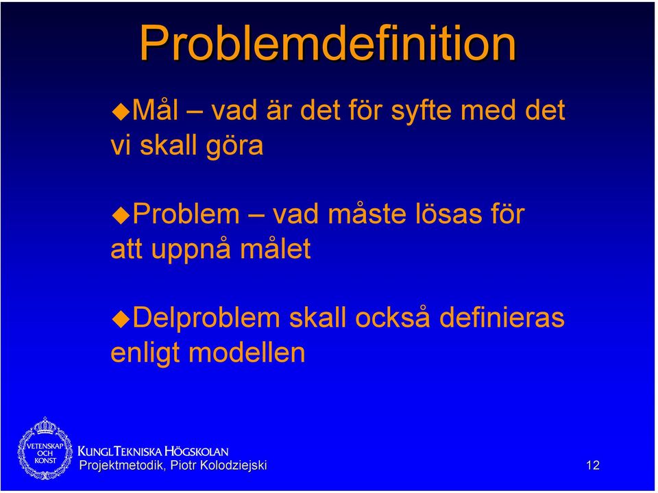 att uppnå målet Delproblem skall också