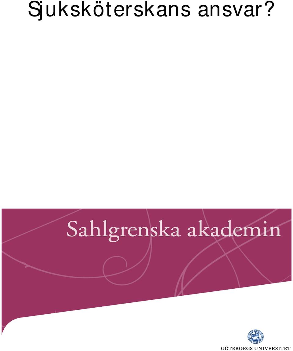 slutenvården FÖRFATTARE PROGRAM/KURS Karin Andreasson Karina Riise Sørensen Sjuksköterskeprogrammet