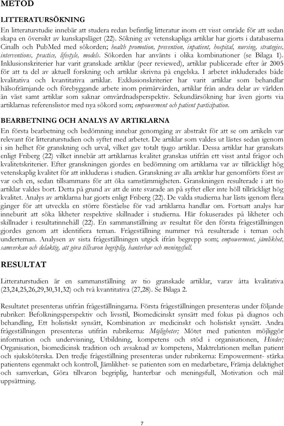 models. Sökorden har använts i olika kombinationer (se Bilaga 1).