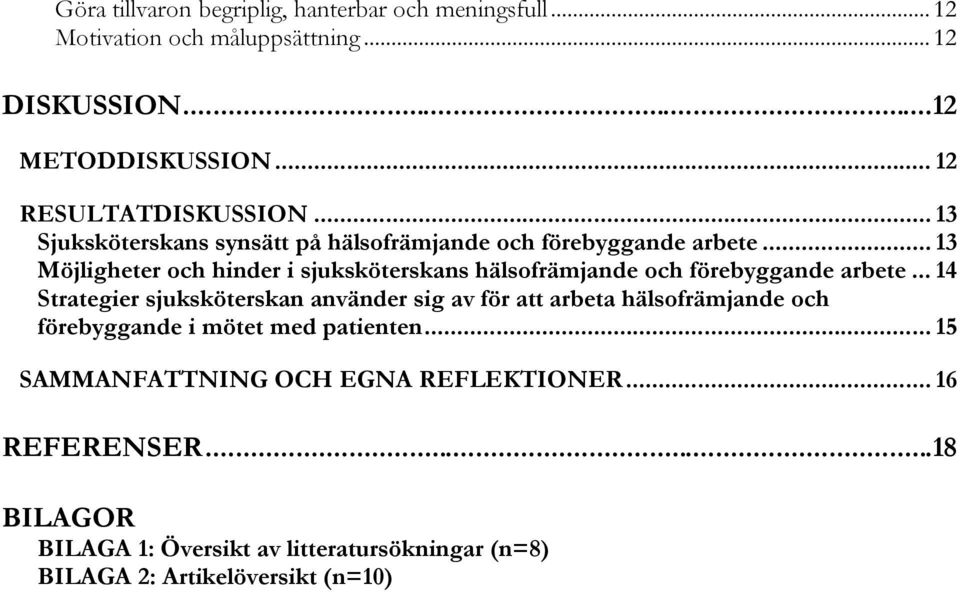 .. 13 Möjligheter och hinder i sjuksköterskans hälsofrämjande och förebyggande arbete.