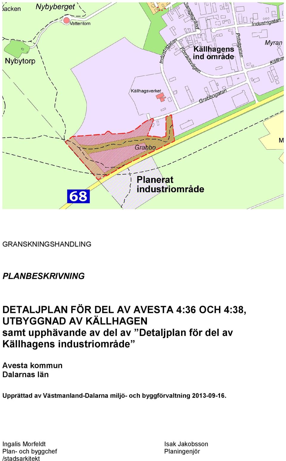 kommun Dalarnas län Upprättad av Västmanland-Dalarna miljö- och byggförvaltning