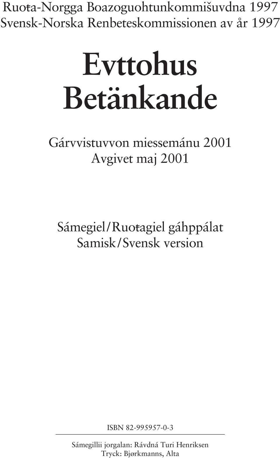 miessemánu 2001 Avgivet maj 2001 Sámegiel/Ruoºagiel gáhppálat