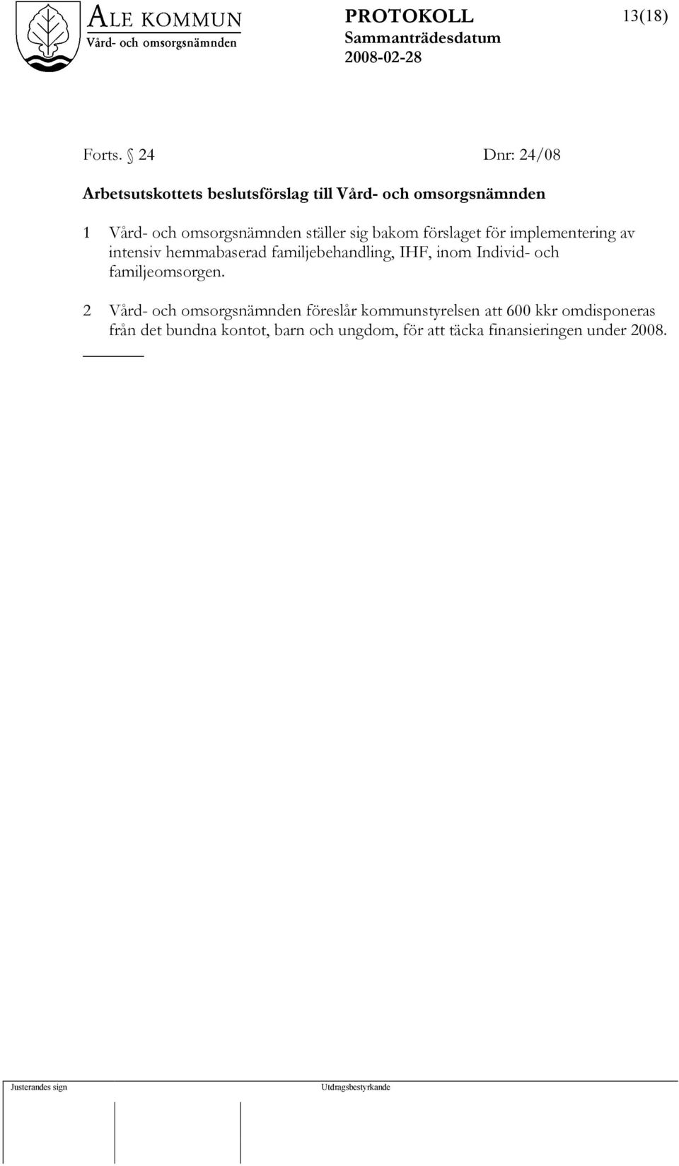 omsorgsnämnden ställer sig bakom förslaget för implementering av intensiv hemmabaserad