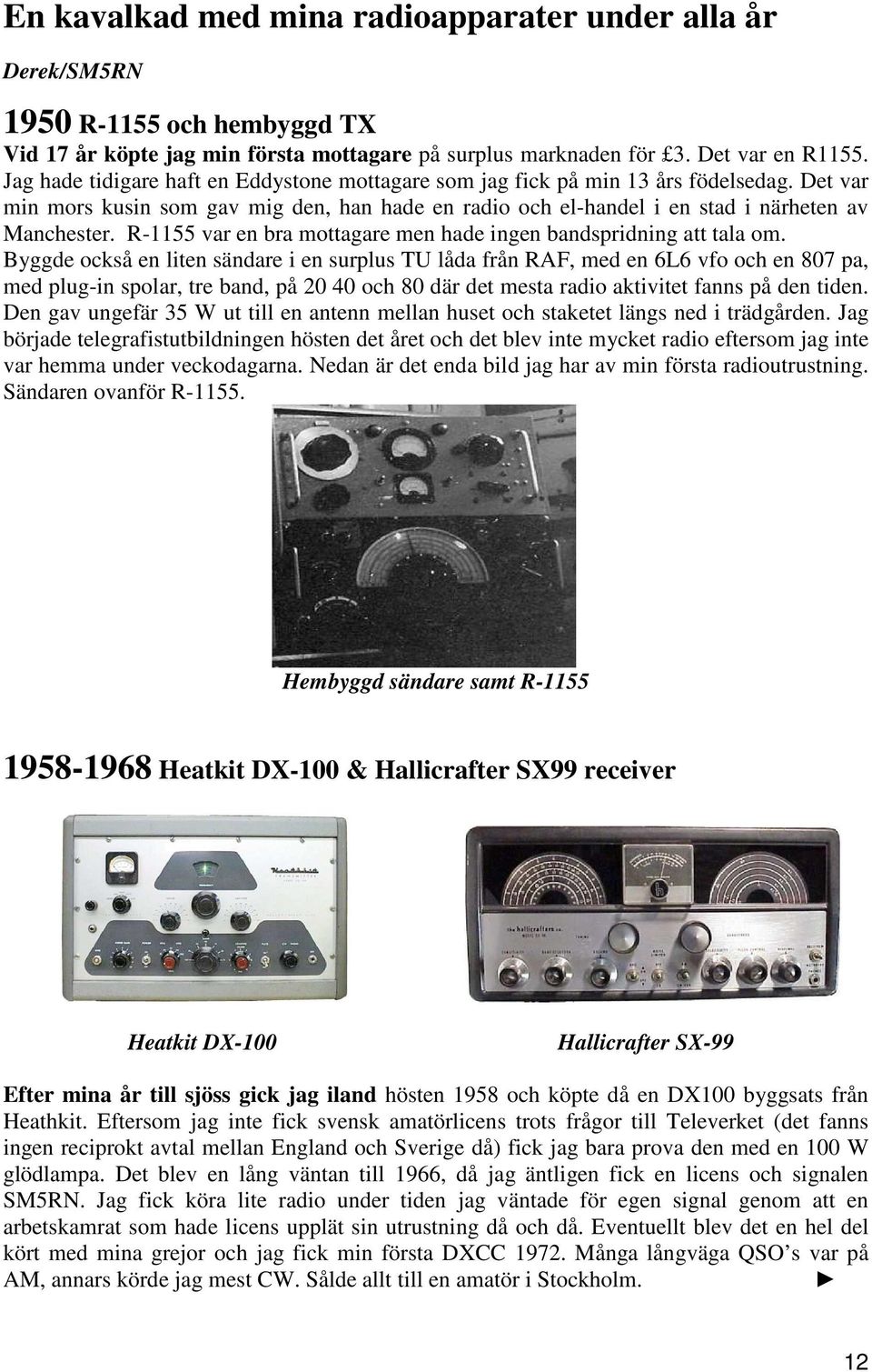 R-1155 var en bra mottagare men hade ingen bandspridning att tala om.