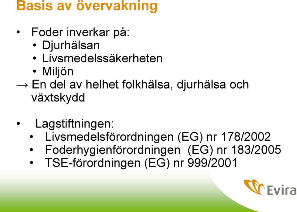 och växtskydd Lagstiftningen: Livsmedelsförordningen (EG) nr