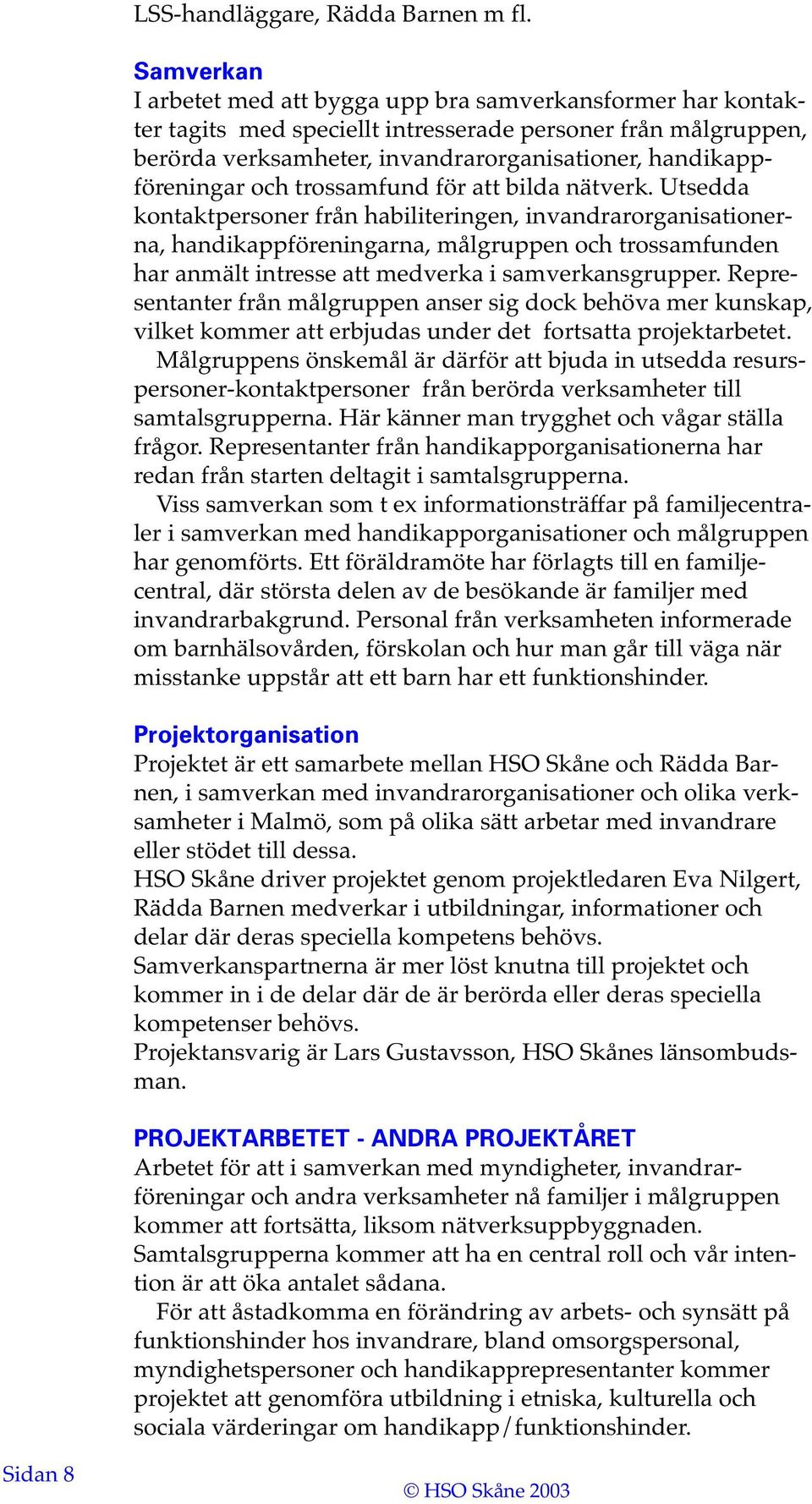 och trossamfund för att bilda nätverk.