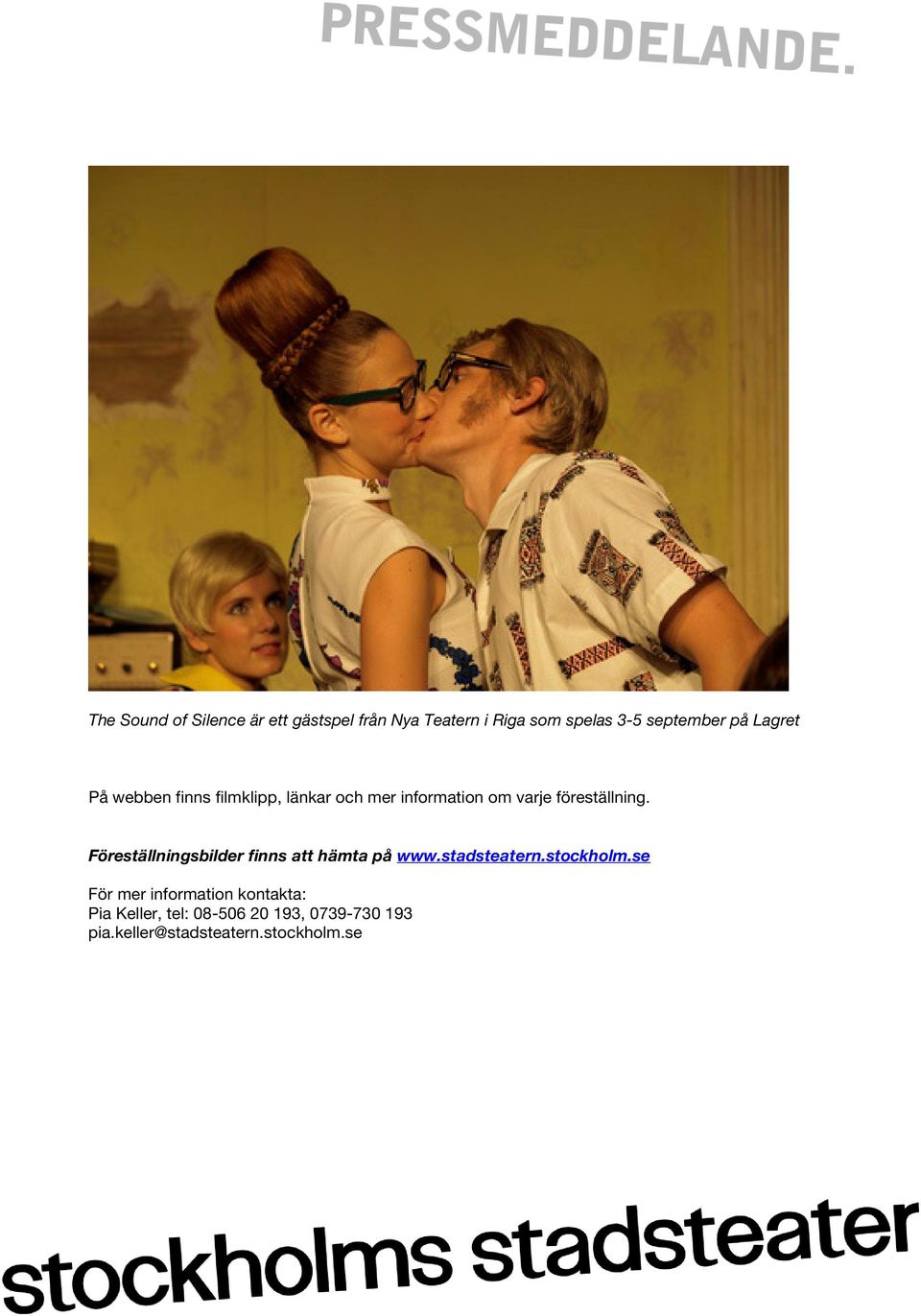 Föreställningsbilder finns att hämta på www.stadsteatern.stockholm.