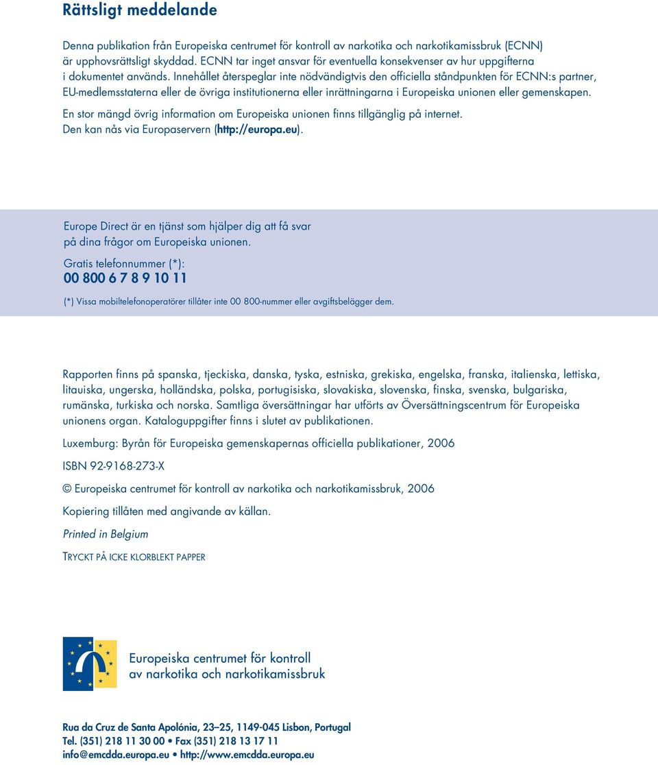Innehållet återspeglar inte nödvändigtvis den officiella ståndpunkten för ECNN:s partner, EU-medlemsstaterna eller de övriga institutionerna eller inrättningarna i Europeiska unionen eller