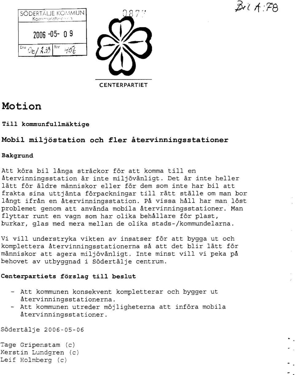 är inte miljövänligt. Det är inte heller lätt för äldre människor eller för dem som inte har bil att frakta sina uttjänta förpackningar till rätt ställe om man bor långt ifrån en återvinningsstation.