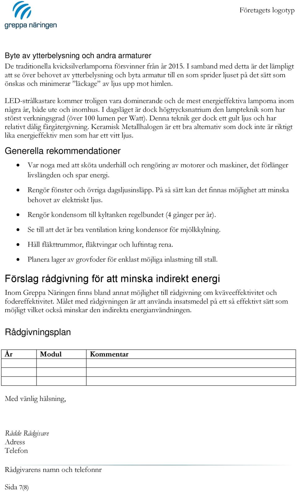 LED-strålkastare kommer troligen vara dominerande och de mest energieffektiva lamporna inom några år, både ute och inomhus.