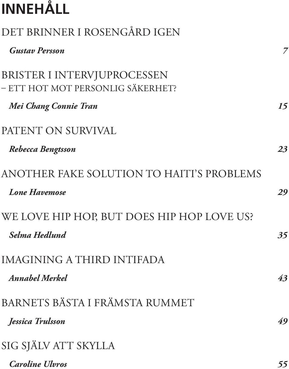 Mei Chang Connie Tran 15 PATENT ON SURVIVAL Rebecca Bengtsson 23 ANOTHER FAKE SOLUTION TO HAITI S PROBLEMS