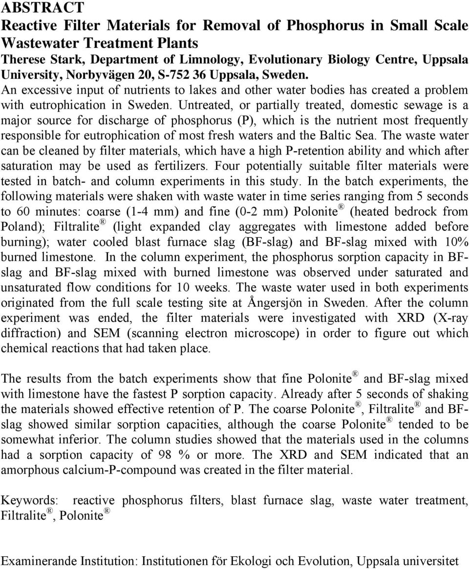 Untreated, or partially treated, domestic sewage is a major source for discharge of phosphorus (P), which is the nutrient most frequently responsible for eutrophication of most fresh waters and the