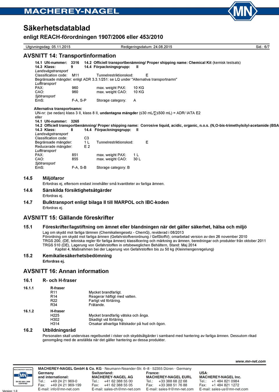 weight PAX: 10 KG CAO: 960 max. weight CAO: 10 KG Sjötransport EmS: F-A, S-P Storage category: A Sid.: 6/7 14.