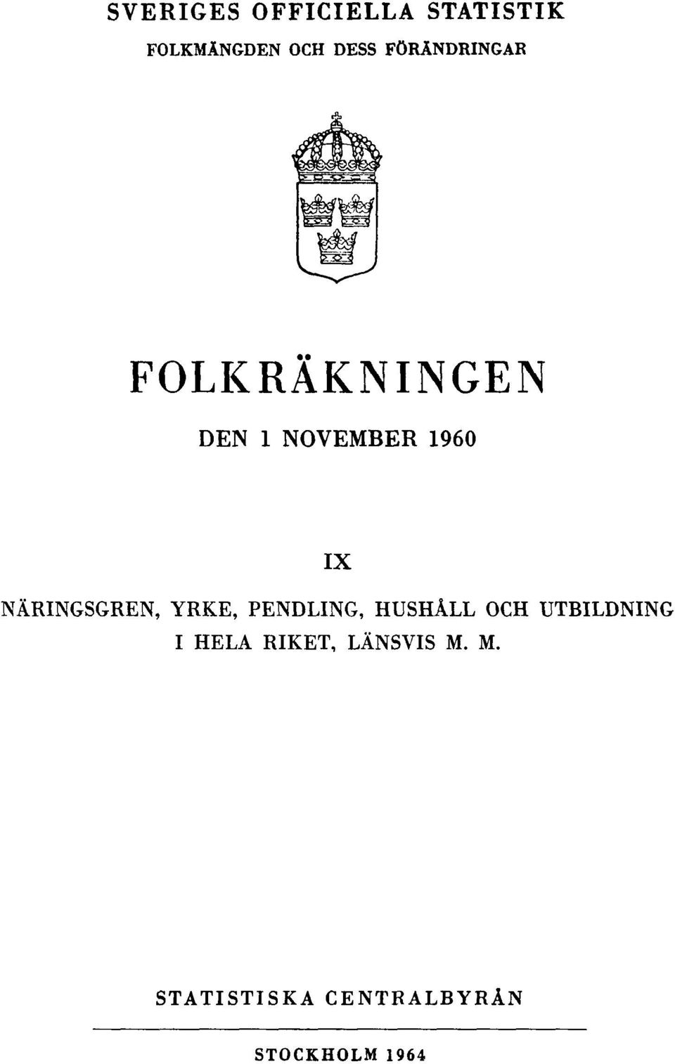 NÄRINGSGREN, YRKE, PENDLING, HUSHÅLL OCH UTBILDNING I