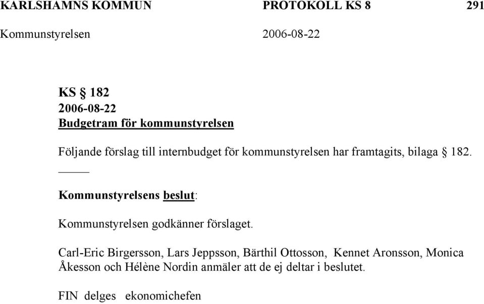 Kommunstyrelsen godkänner förslaget.