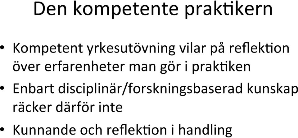 prak*ken Enbart disciplinär/forskningsbaserad