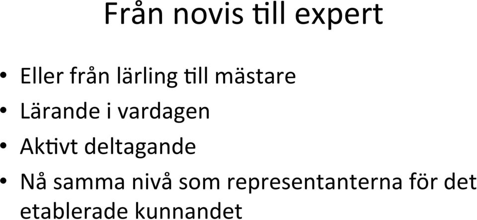 vardagen Ak*vt deltagande Nå samma