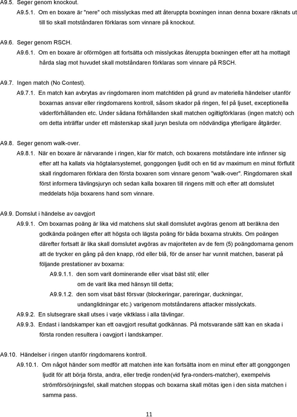 Ingen match (No Contest). A9.7.1.