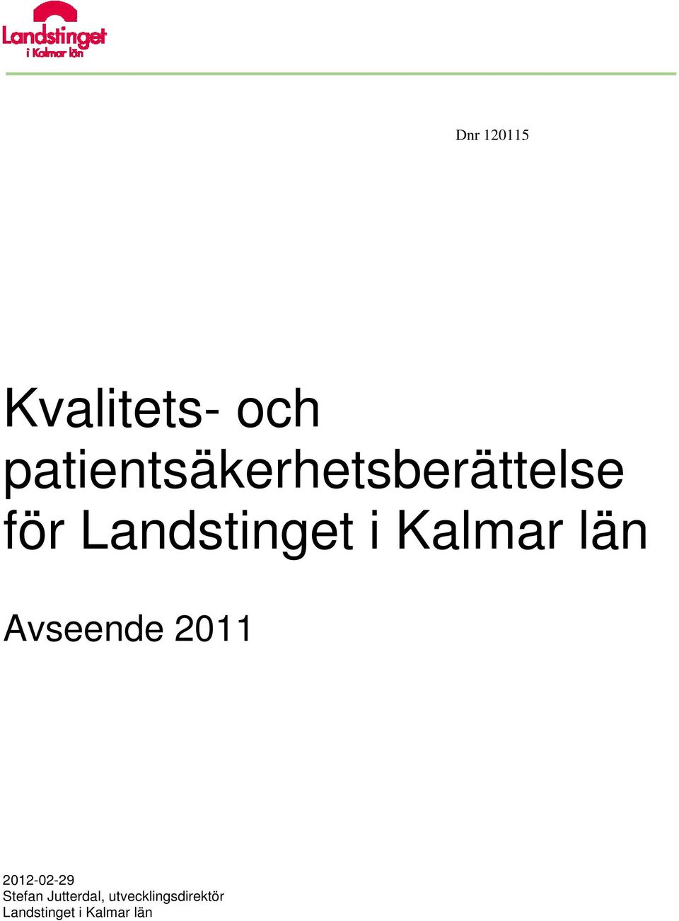i Kalmar län Avseende 2011 2012-02-29