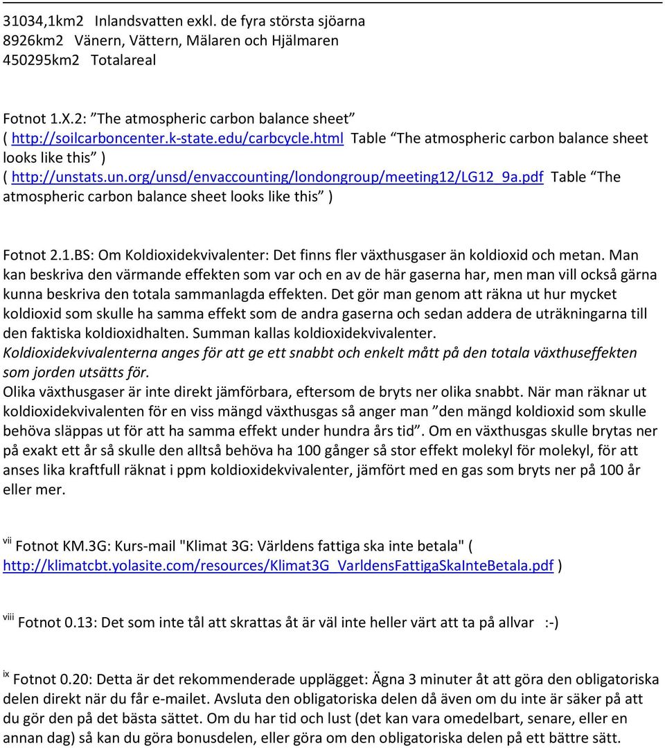 pdf Table The atmospheric carbon balance sheet looks like this ) Fotnot 2.1.BS: Om Koldioxidekvivalenter: Det finns fler växthusgaser än koldioxid och metan.