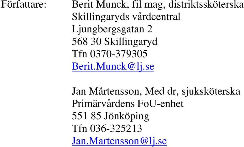 Skillingaryd Tfn 0370-379305 Berit.Munck@lj.