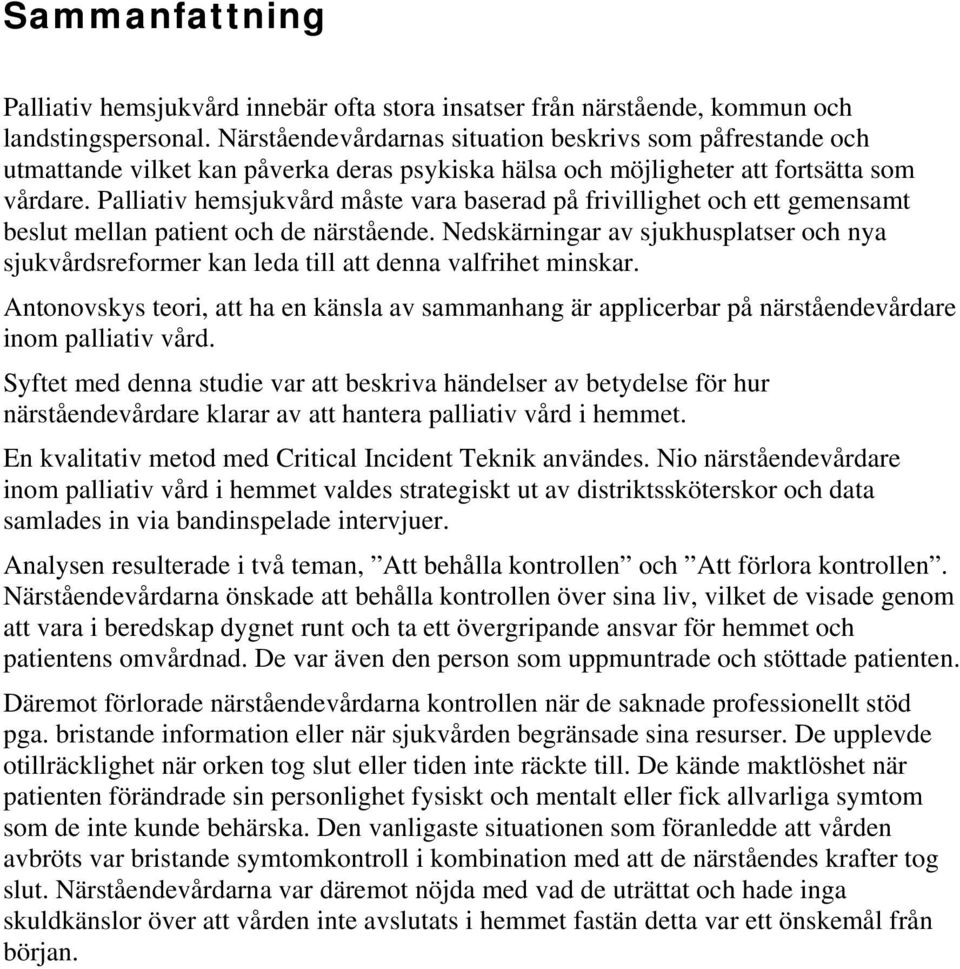 Palliativ hemsjukvård måste vara baserad på frivillighet och ett gemensamt beslut mellan patient och de närstående.