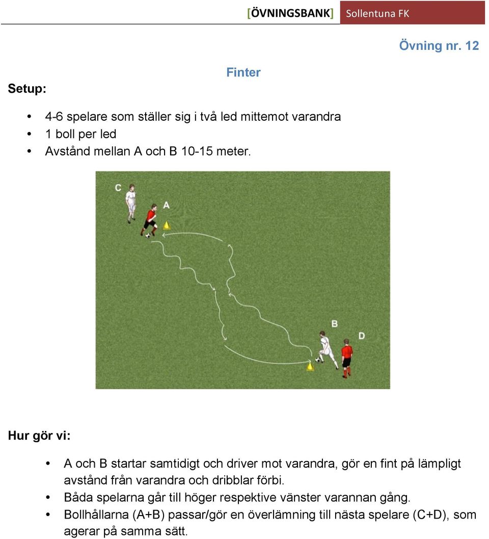 och B 10-15 meter.