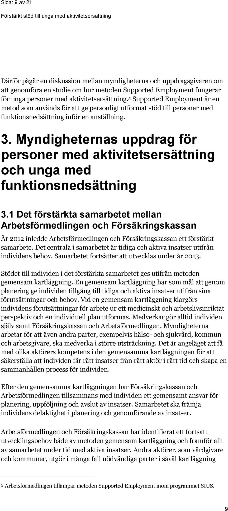 Myndigheternas uppdrag för personer med aktivitetsersättning och unga med funktionsnedsättning 3.