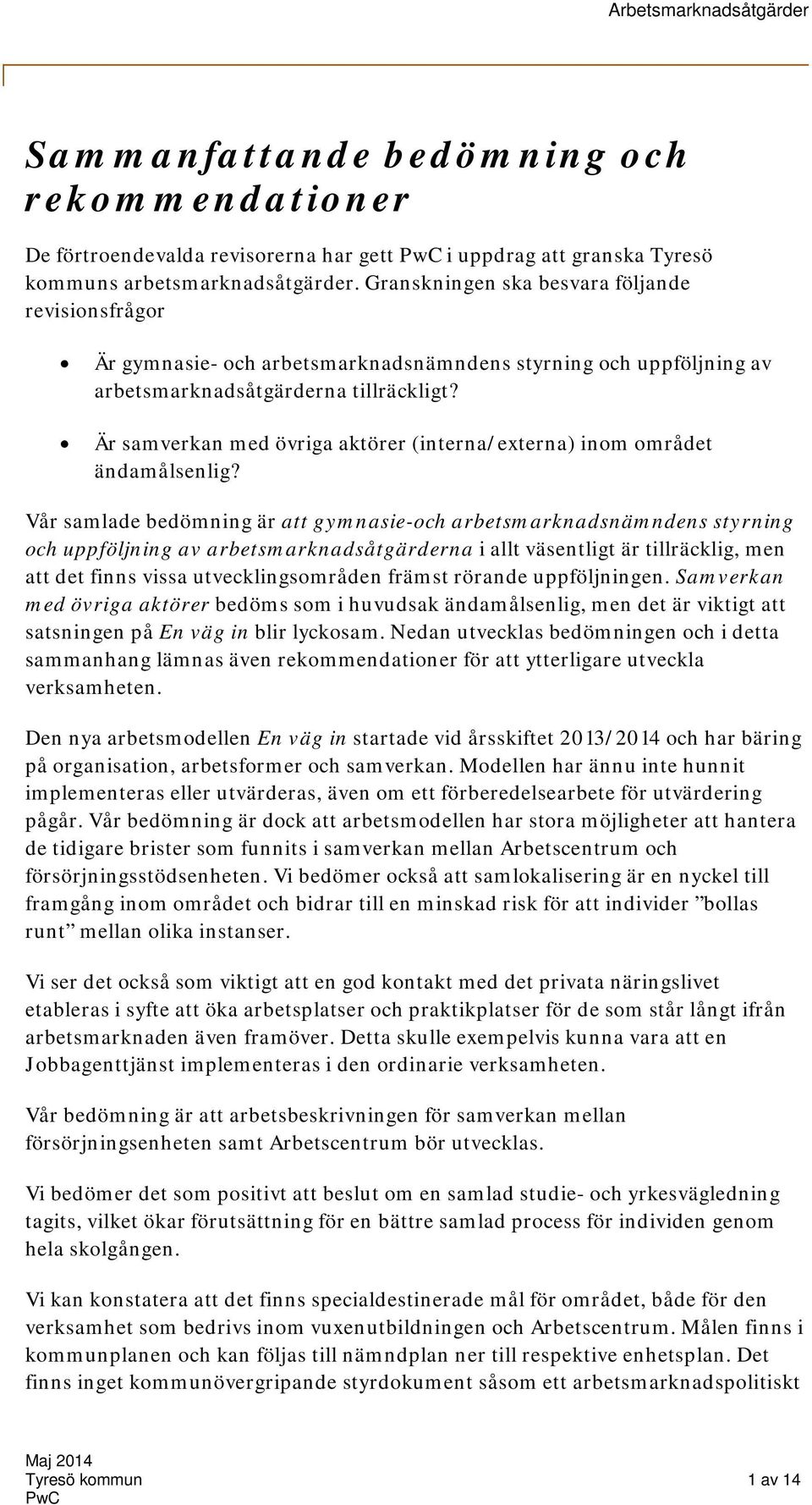 Är samverkan med övriga aktörer (interna/externa) inom området ändamålsenlig?