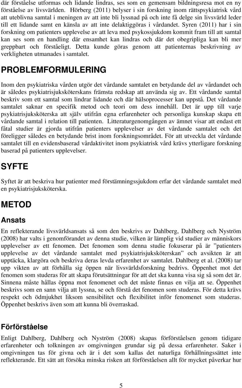 att inte delaktiggöras i vårdandet.