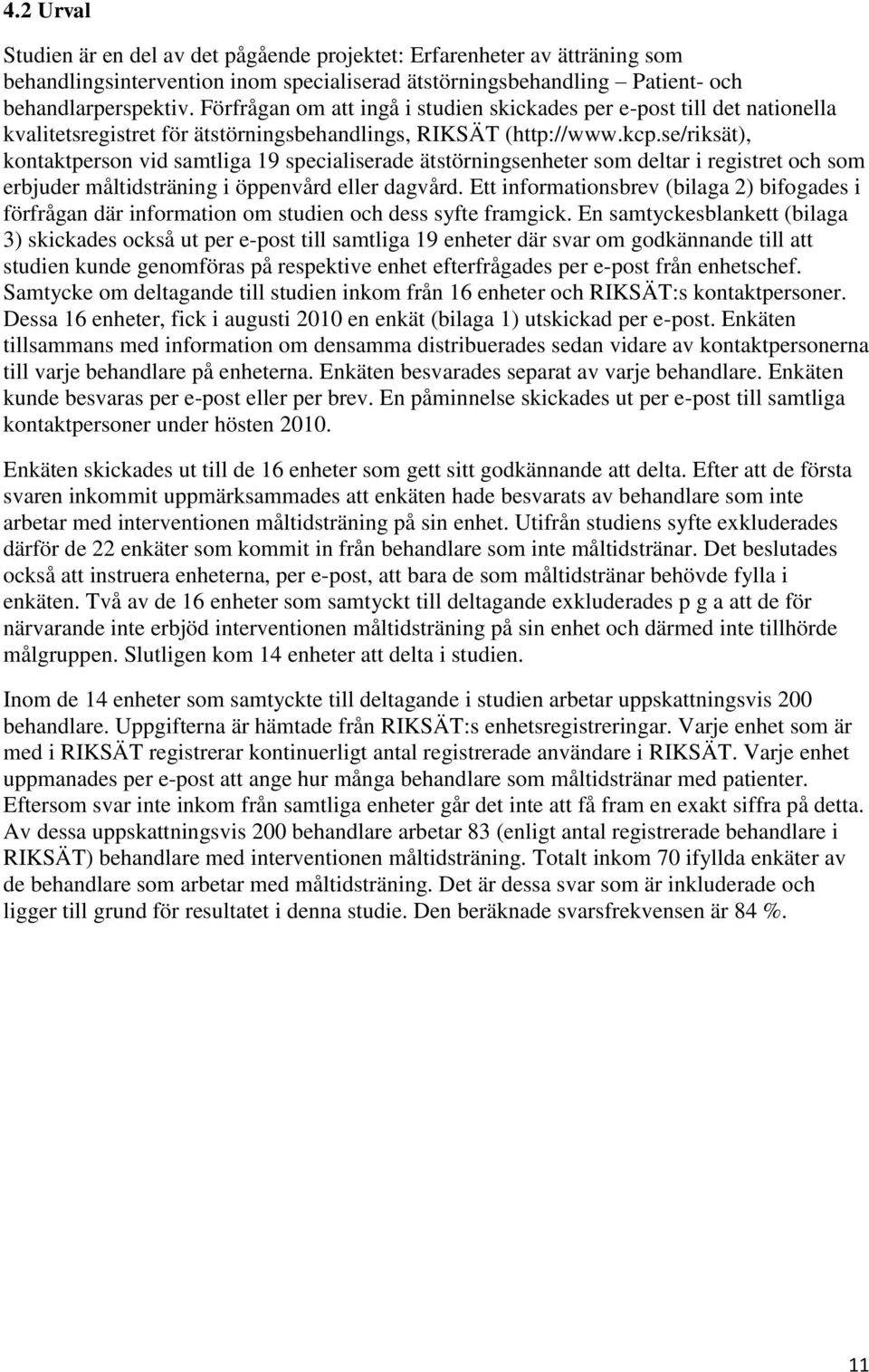 se/riksät), kontaktperson vid samtliga 19 specialiserade ätstörningsenheter som deltar i registret och som erbjuder måltidsträning i öppenvård eller dagvård.