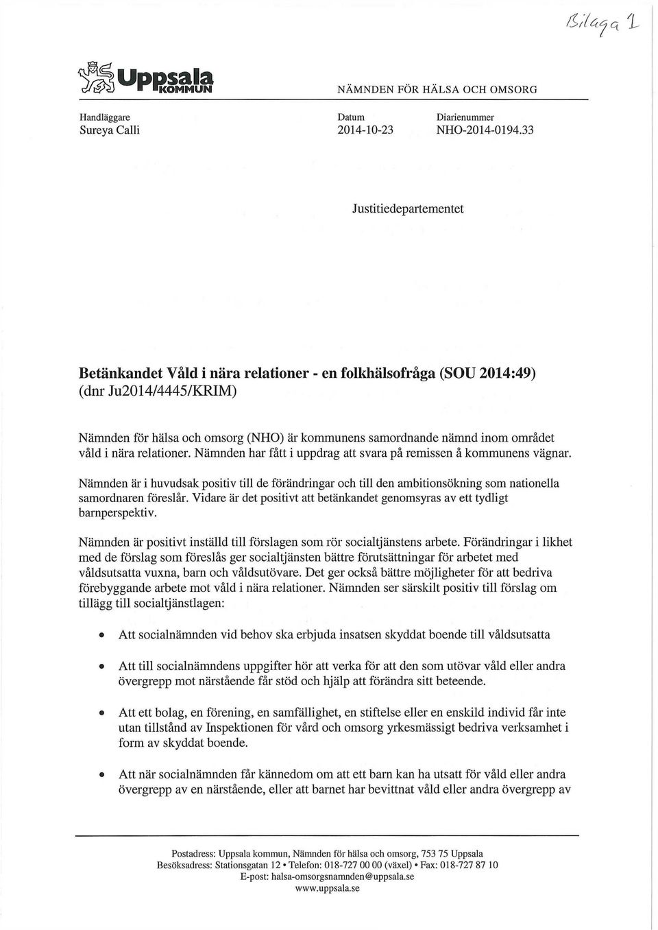 våld i nära relationer. Nämnden har fått i uppdrag att svara på remissen å kommunens vägnar.