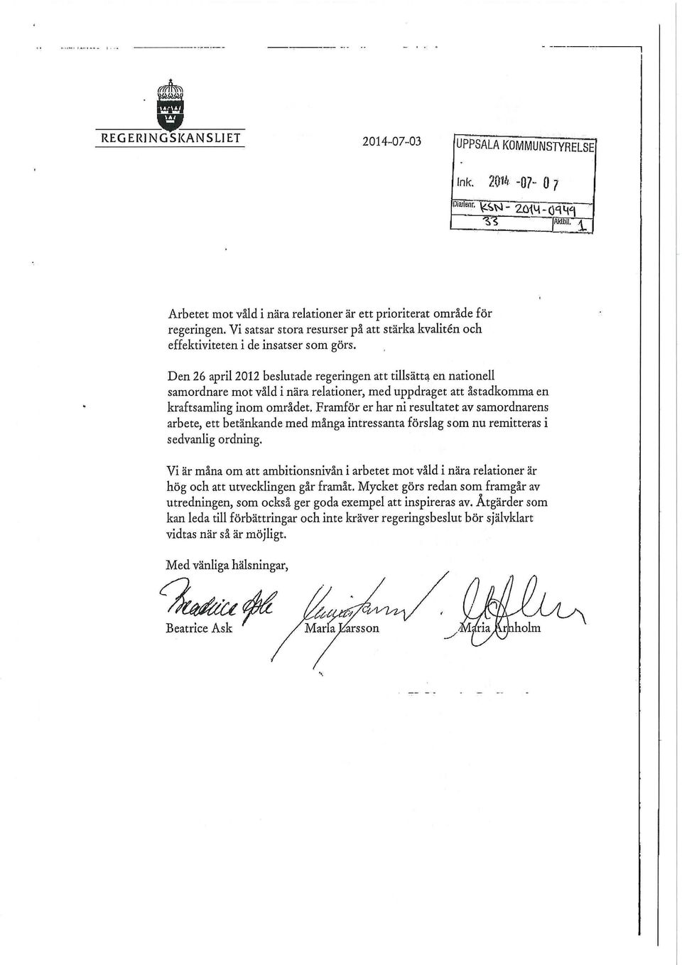 Den 26 april 2012 beslutade regeringen att tillsätta en nationell samordnare mot våld i nära relationer, med uppdraget att åstadkomma en kraftsamling inom området.