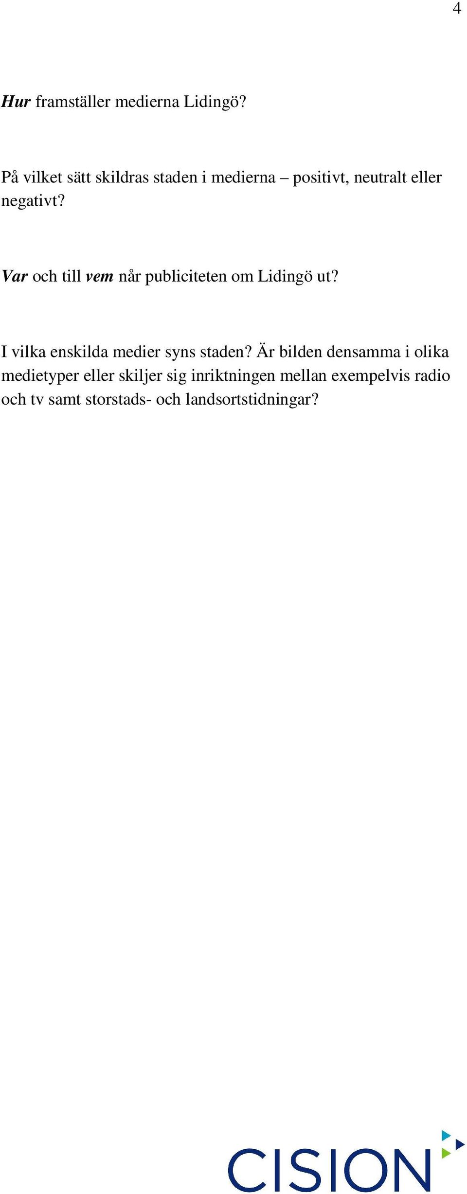 Var och till vem når publiciteten om Lidingö ut? I vilka enskilda medier syns staden?