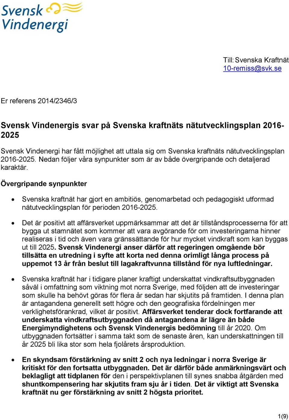 2016-2025. Nedan följer våra synpunkter som är av både övergripande och detaljerad karaktär.