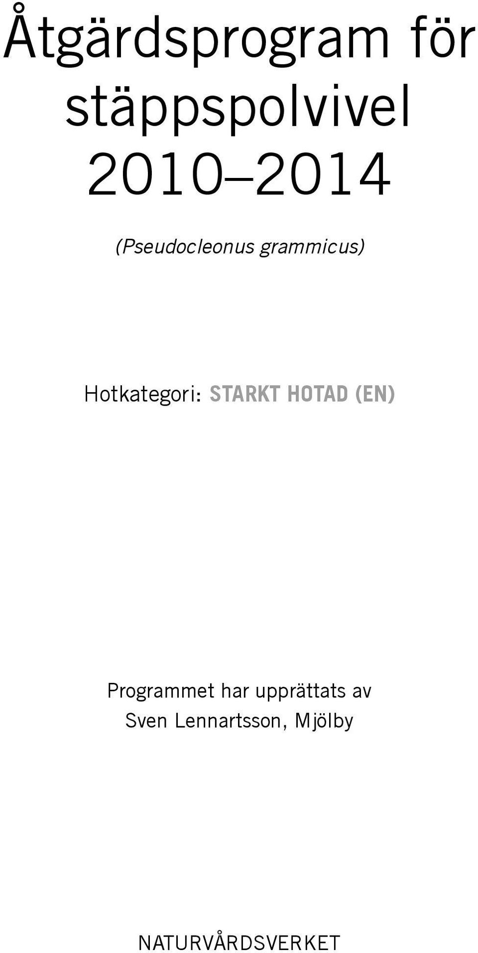 Hotkategori: starkt hotad (en) Programmet