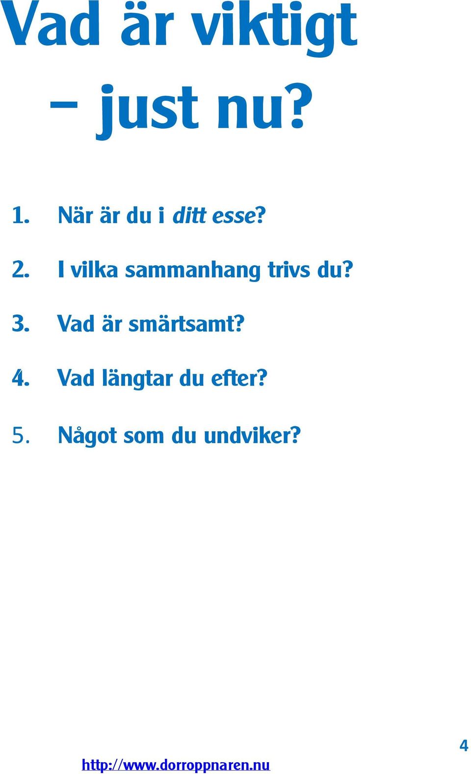 I vilka sammanhang trivs du? 3.