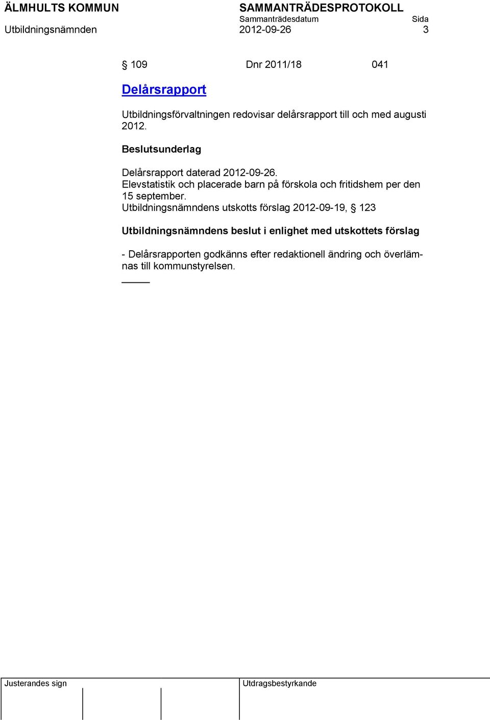 Elevstatistik och placerade barn på förskola och fritidshem per den 15 september.