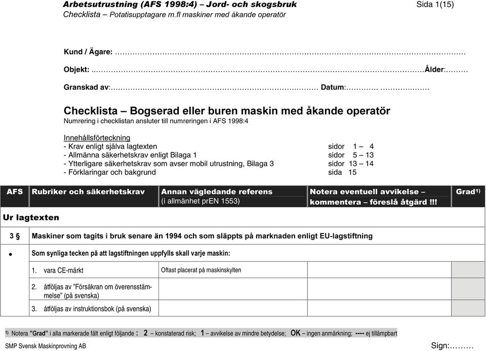 Allmänna säkerhetskrav enligt Bilaga 1 sidor 5 13 - Ytterligare säkerhetskrav som avser mobil utrustning, Bilaga 3 sidor 13 14 - Förklaringar och bakgrund sida 15 8UODJWH[WHQ